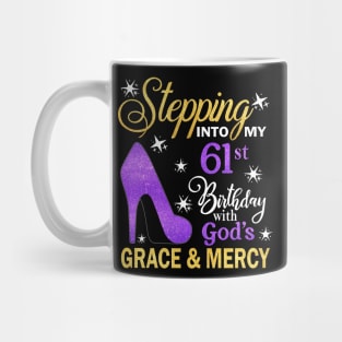 Stepping Into My 61st Birthday With God's Grace & Mercy Bday Mug